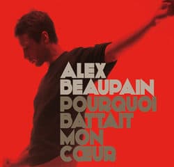 Alex Beaupain <i>Pourquoi Battait Mon Coeur</i> 11