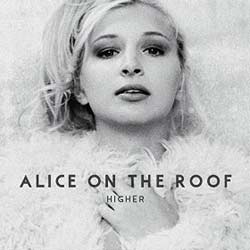 Alice On The Roof <i>Higher</i> 16