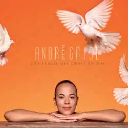 Andrée Grise : <i>Une femme qui croit en toi</i> 4