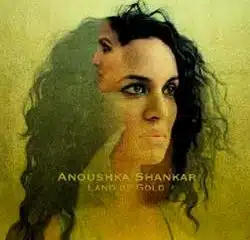 Anoushka Shankar <i>Land of Gold</i> 5