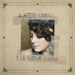 Aurélie Cabrel « A La Même Chaîne » 4