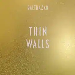 Balthazar <i>Thin Walls</i> 4