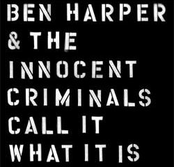 Ben Harper & The Innocent Criminals : Call It What It Is 6