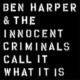 Ben Harper & The Innocent Criminals : Call It What It Is 7