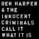 Ben Harper & The Innocent Criminals : Call It What It Is 6