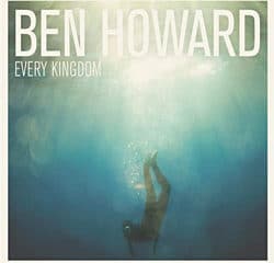Ben Howard <i>Every Kingdom</i> 27