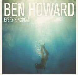 Ben Howard <i>Every Kingdom</i> 7