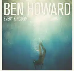 Ben Howard <i>Every Kingdom</i> 5