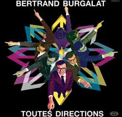 BERTRAND BURGALAT Toutes Directions 8