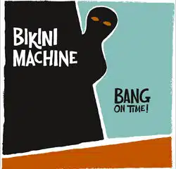Bikini Machine <i>Bang On Time !</i> 8