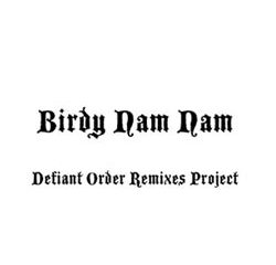 Birdy Nam Nam <i>Defiant Order Remixes Project</i> 15