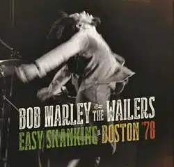 Bob Marley & The Wailers <i>Easy Skanking in Boston 78</i> 9