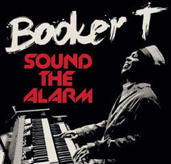 Booker T sort l'album « Sound The Alarm » 8