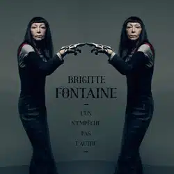 Brigitte Fontaine <i>L’un n’empêche pas l’autre</i> 4