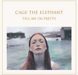 Cage The Elephant <i>Tell Me I’m Pretty</i> 5