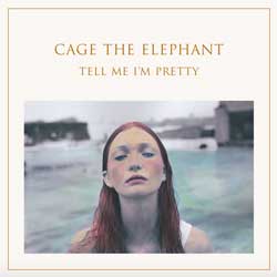 Cage The Elephant <i>Tell Me I’m Pretty</i> 4