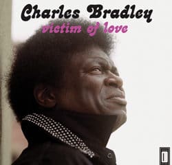 Charles Bradley <i>Victim Of Love</i> 6