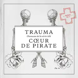 Coeur de Pirate <i>Trauma</i> 7
