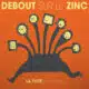 Debout sur le Zinc <i>La fuite en avant</i> 12