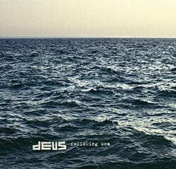 dEUS <i>Following Sea</i> 7