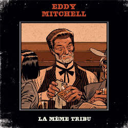 Eddy Mitchell : <i>La Même Tribu</i> 4