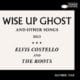 Elvis Costello & The Roots « Wise Up Ghost » 9