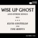 Elvis Costello & The Roots « Wise Up Ghost » 12