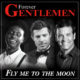 FOREVER GENTLEMEN Fly Me To The Moon 10