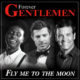 FOREVER GENTLEMEN Fly Me To The Moon 15