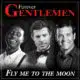 FOREVER GENTLEMEN Fly Me To The Moon 10
