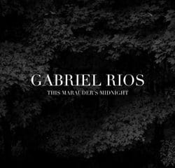 Gabriel Rios <i>This Marauder’s Midnight</i> 12