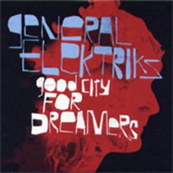 General Elektrics <i>Good City For Dreamers</i> 4