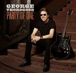 George Thorogood : <i>Party Of One</i> 8