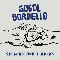 Gogol Bordello : <i>Seekers and Finders</i> 4