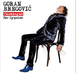 Goran Bregovic <i>Champagne For Gypsies</i> 14