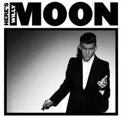Willy Moon « Here's Willy Moon » 11
