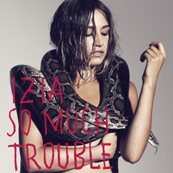 Izia <i>So Much Trouble</i> 13