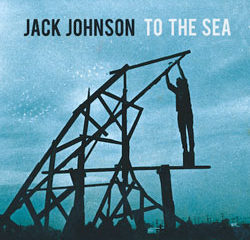 Jack Johnson <i>To the sea</i> 29