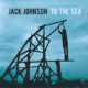 Jack Johnson <i>To the sea</i> 10