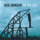 Jack Johnson <i>To the sea</i> 18