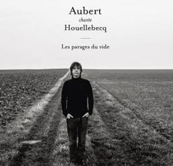 Jean-Louis Aubert chante Houellebecq dans Les Parages du Vide