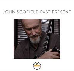 John Scofield <i>Past Present</i> 20