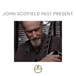 John Scofield <i>Past Present</i> 13