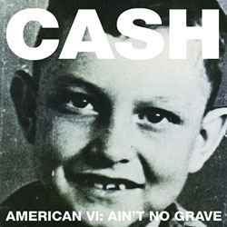 Johnny Cash <i>American VI: Ain’t No Grave</i> 22