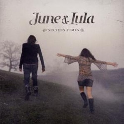 June & Lula <i>Sixteen Times</i> 7