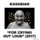 Kasabian : <i>For Crying Out Loud</i> 7