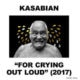 Kasabian : <i>For Crying Out Loud</i> 9