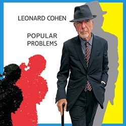 Leonard Cohen <i>Popular Problems</i> 22