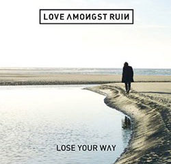 Love Amongst Ruin <i>Lose Your Way</i> 5