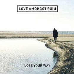 Love Amongst Ruin <i>Lose Your Way</i> 4